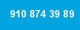 910 874 39 89 910 874 39 89